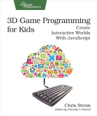 3D Game Programming for Kids: Create I..., Strom, Chris
