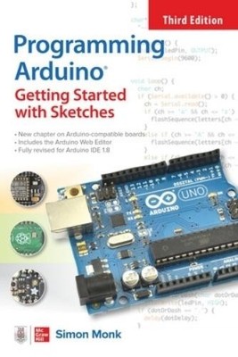 Simon Monk Programming Arduino: Getting Started with Sketches, Third (Paperback)