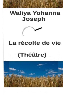 La Rcolte de vie by Waliya Yohanna Joseph (French) Paperback Book