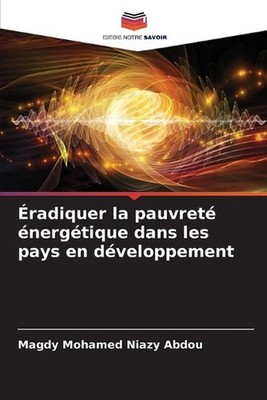 radiquer la pauvret nergtique dans les pays en dveloppement by Magdy Mohamed Nia