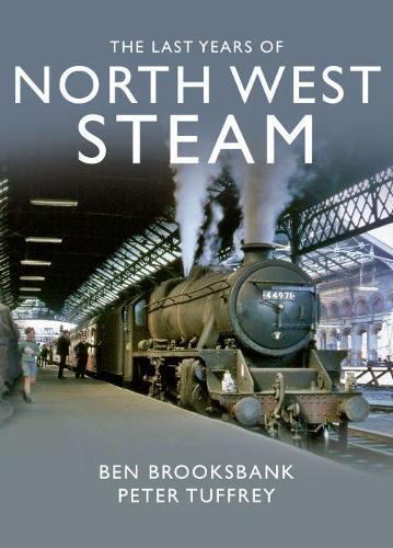 Thumbnail - Peter Tuffrey The Last Years Of North West Steam (gebundene Ausgabe)