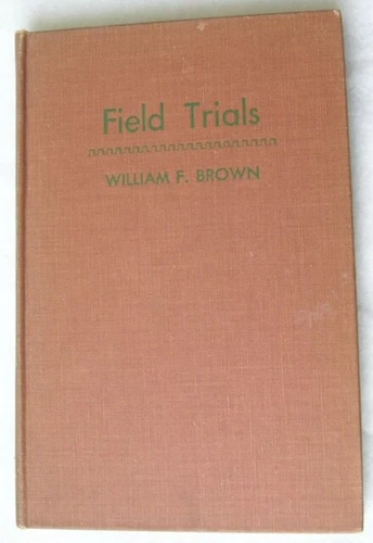 2475:: "Field Trials: History, Management and Judging Standards" by Wm. F. Brown
