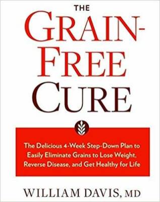 Grain-Free Cure The Delicious 4-Week Step-Down Plan to Easily Eliminate G - GOOD
