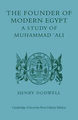 The Founder of Modern Egypt A Study of Muhammad 'Ali Dodwell Paperback