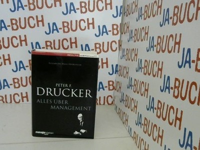 Peter F. Drucker - alles über Management. Aus dem Amerikan. übers. von Carsten R