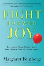 Fight Back With Joy: Celebrate More. Regret Less. Stare Down Your Gr - VERY GOOD