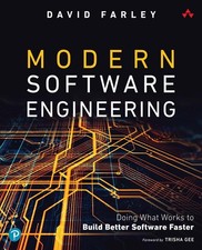 Modern Software Engineering: Doing What Works to Build Better Software Faster by
