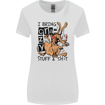 I Bring Crazy Stuff & Sh#t lustiges Damen-T-Shirt Hund breiter geschnitten