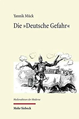 Die ''Deutsche Gefahr'': Außenpolitik und öffentliche Meinung Buch Mohr Siebeck