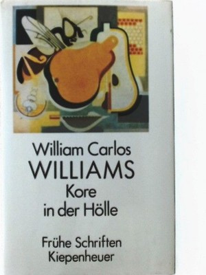 Kore in der Hölle. Frühe Schriften WILLIAMS, Carlos William.: