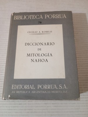 Diccionario De Mitología Nahoa Cecilio A Robelo Aztec Nahuatl Mexica Mexico
