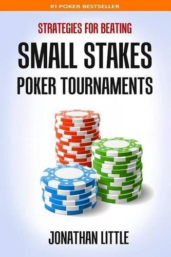 Jonathan Little Strategies for Beating Small Stakes Poker Tournament (Tascabile)