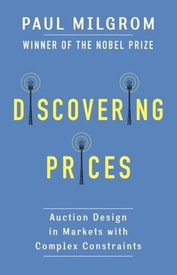 Discovering Prices: Auction Design in Markets with Complex Constraints by Paul M