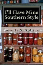 I'll Have Mine Southern Style: Cooking with heart and soul!
