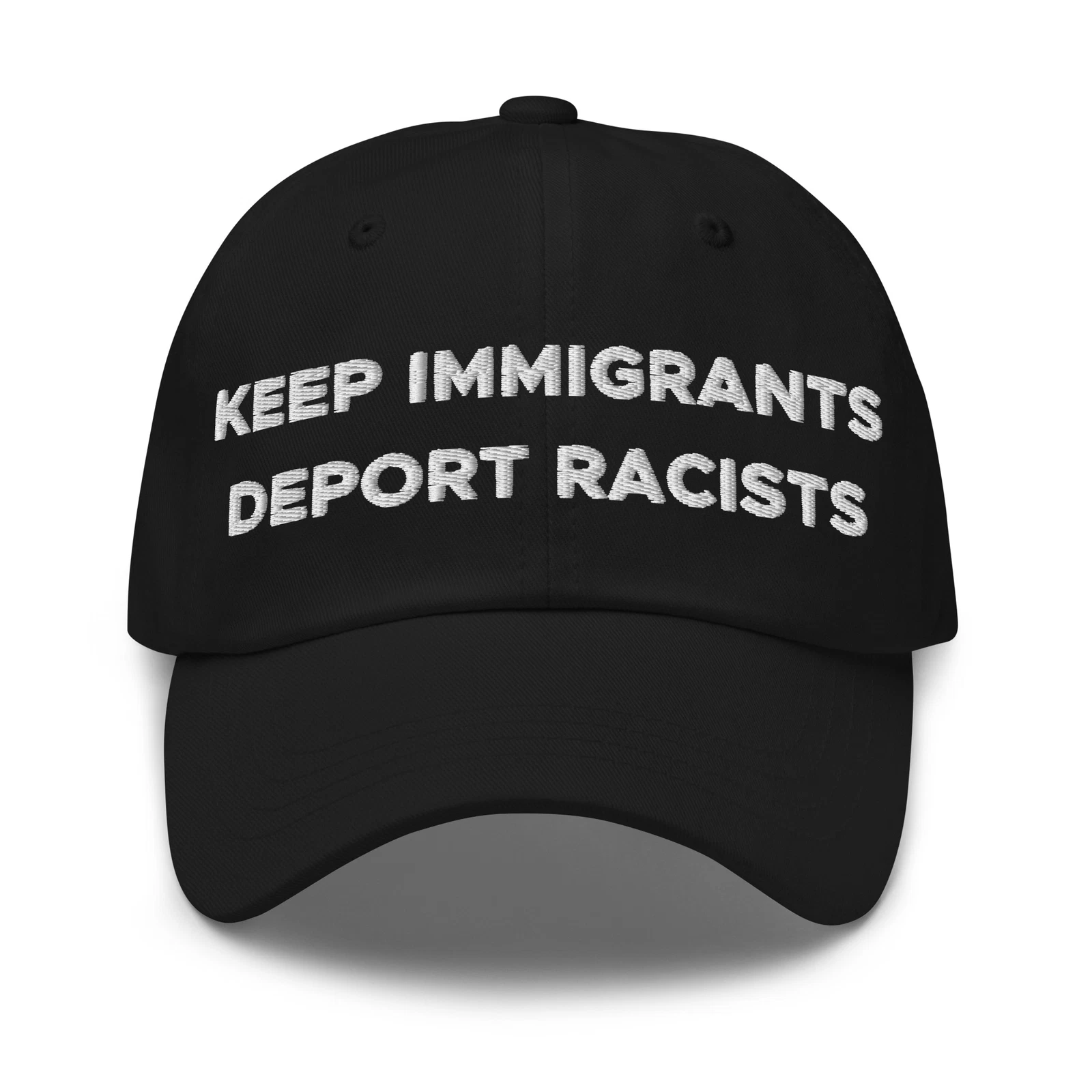 Keep Immigrants Deport Racists Hat (Embroidered Dad Cap)
