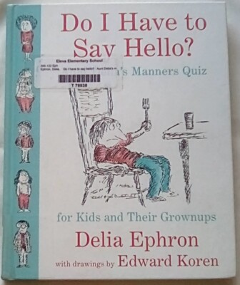 Do I Have to Say Hello? : Aunt Delia's Manners Quiz for Kids and Their Grownups
