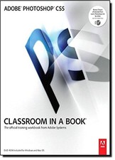 Adobe Photoshop CS5 Classroom in a Book: The Official Training Workbook from...