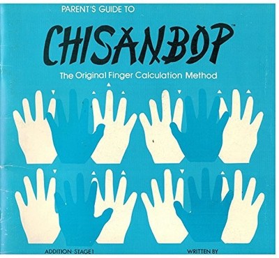 PArent's Guide To Chisanbop: The Original Finger Calculation Method [Additio...