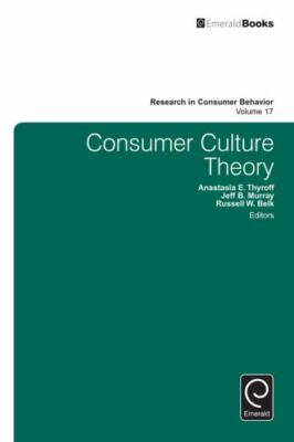 Consumer Culture Theory (Research in Consumer Behavior)