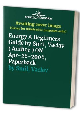 Energy A Beginners Guide by Smil, Vaclav ( Author ) O by Smil, Vaclav B0092G7088