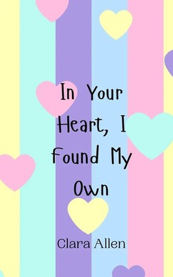 Clara Allen | In Your Heart, I Found My Own | Taschenbuch | Englisch (2024)