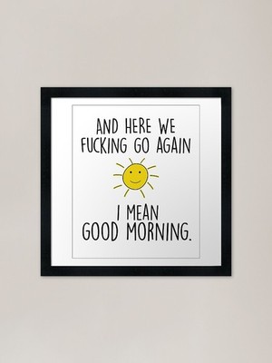 and here we fucking go again i mean Framed Wall Art Poster Canvas Print Picture