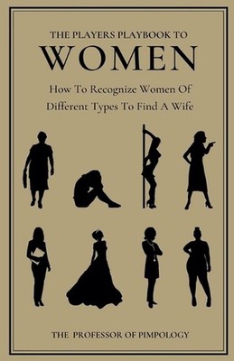 The Players Playbook To Women: How To Recognize Women Of Different Types To Find