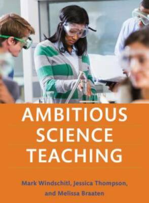 Ambitious Science Teaching - Paperback By Windschitl, Mark - GOOD