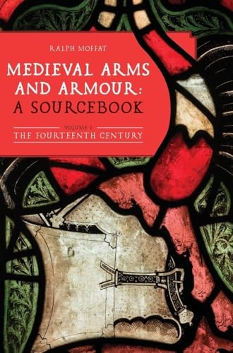 Medieval Arms and Armour: a Sourcebook. Volume I: The Fourteenth Century: 10 (Armour and Weapons) - Image 6