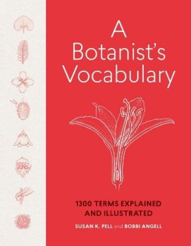Susan K. Pell Bobbi Angell A Botanist's Vocabulary (Copertina rigida)