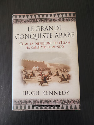 Hugh Kennedy DIE GROSSEN ARABISCHEN EROBERUNGEN Newton Compton Ed. Islam Verbreitung 2008