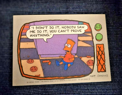 1990 Topps The Simpsons #63 ''I Didn't Do It, Nobody Saw Me Do It. You Can't....''