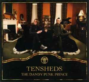 Tensheds - The Dandy Punk Prince, (CD)