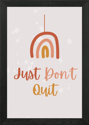 Just Don't Quit Rainbow Framed Wall Art Poster Canvas Print Picture
