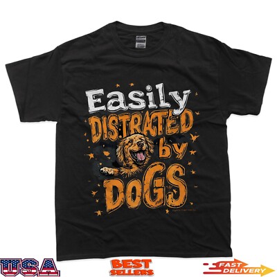 Easily Distracted by Dogs Funny Dog Lover T-Shirt