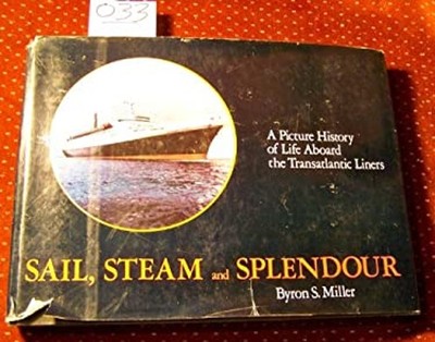 Sail, Steam and Splendour : A Picture History of Life Aboard the
