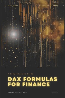 Dax Formulas for Finance: Unlock Financial Insights with DAX in Power BI by Alic