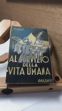 AL SERVIZIONE DELLA VITA UMANA. MASCI. GARZANTI 1944