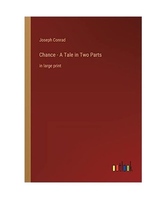 Chance - A Tale in Two Parts: in large print, Joseph Conrad