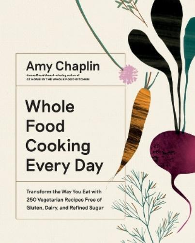 Amy Chaplin Whole Food Cooking Every Day (Copertina rigida)