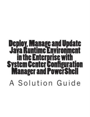 Deploy, Manage And Update Java Runtime Environment In The Enterprise With S...