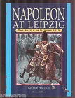 NAPOLEON AT LEIPZIG  1813  Geo. Nafziger  HB/dj  like new