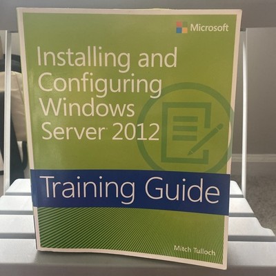Training Guide Installing and Configuring Windows Server 2012 by Mitch Tulloch 