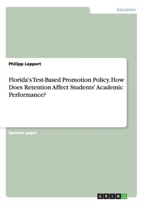 Leppert - Florida's Test-Based Promotion Policy. How Does Retention Af - X555z