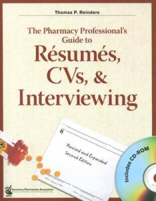 The Pharmacy Professional's Guide to RÃ sumÃ s, CVs, & Interviewing, - VERY GOOD