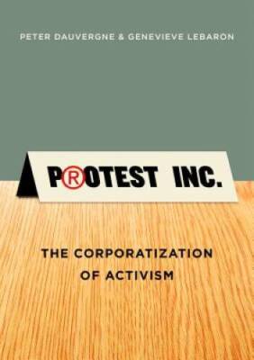 Protest Inc: The Corporatization of Activism - Paperback - GOOD