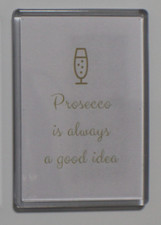 EXTRA LARGE FRIDGE MAGNET🥂❤😂 PROSECCO IS ALWAYS A GOOD IDEA 😂❤🥂