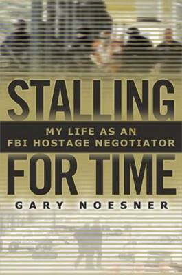 Stalling for Time: My Life as an FBI Hostage Negotiator - Hardcover - GOOD