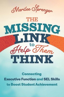 The Missing Link to Help Them Think: Connecting Executive Function and Sel Skill