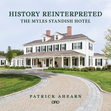 HISTORY REINTERPRETED: THE MYLES STANDISH HOTEL BY Patrick Ahearn HARDCOVER